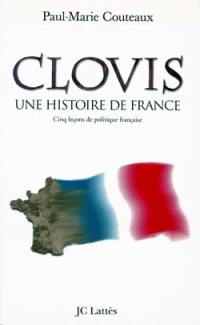 Clovis, une histoire de France : cinq leçons de politique française, essai