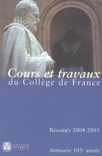 Annuaire du Collège de France, 2004-2005 : résumé des cours et travaux