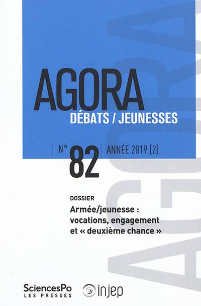 Agora débats jeunesse, n° 82. Armée-jeunesse : vocations, engagement et deuxième chance