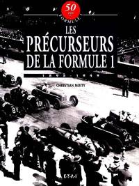 50 ans de formule 1. Vol. 6. Les précursseurs de la F1 : 1895-1949