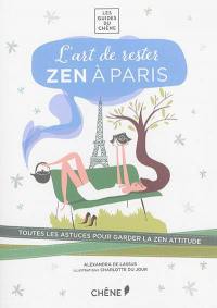 L'art de rester zen à Paris : toutes les astuces pour garder la zen attitude