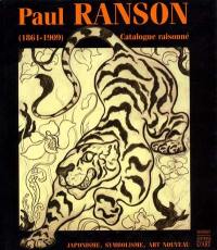 Paul Ranson, 1861-1909 : japonisme, symbolisme, Art nouveau : catalogue raisonné