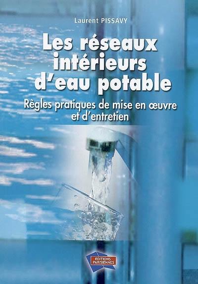 Les réseaux intérieurs d'eau potable : règles pratiques de mise en oeuvre et d'entretien