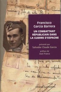 Francisco Garcia Barrera : un combattant républicain dans la guerre d'Espagne