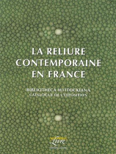 La reliure contemporaine en France : Bibliotheca wittockiana : exposition