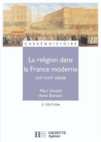 La religion dans la France moderne, XVIe-XVIIIe siècles