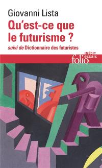 Qu'est-ce que le futurisme ?. Dictionnaire des futuristes