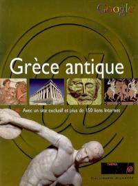 La Grèce antique : avec un site exclusif et plus de 150 liens Internet