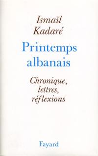 Printemps albanais : chronique, lettres, réflexions