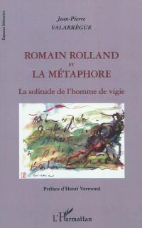 Romain Rolland et la métaphore : la solitude de l'homme de vigie