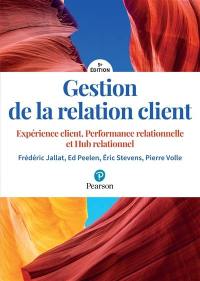 Gestion de la relation client : expérience client, performance relationnelle, hub relationnel