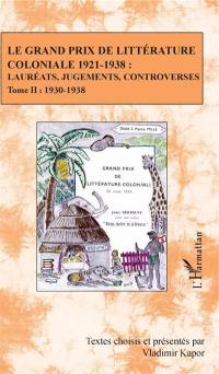 Le Grand prix de littérature coloniale, 1921-1938 : lauréats, jugements, controverses. Vol. 2. 1930-1938
