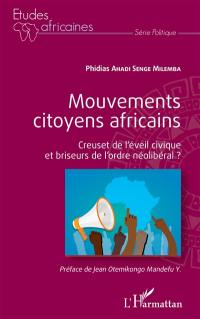 Mouvements citoyens africains : creuset de l'éveil civique et briseurs de l'ordre néolibéral ?