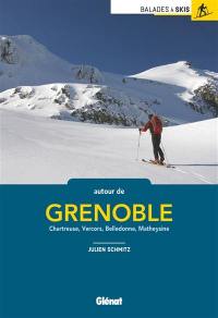 Balades à skis autour de Grenoble : Chartreuse, Vercors, Belledonne, Matheysine
