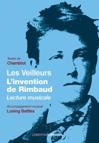 Les veilleurs : l'invention de Rimbaud : lecture musicale