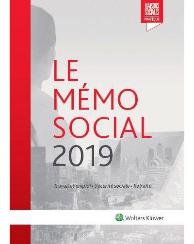 Le mémo social 2019 : travail et emploi, Sécurité sociale, retraite