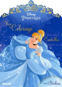 Disney princesses : Cendrillon : vive le coloriage