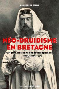 Le néo-druidisme en Bretagne : origine, naissance et développement, 1830-1914