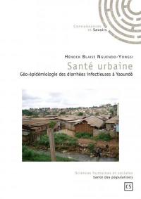 Santé urbaine : géo-épidémiologie des diarrhées infectieuses à Yaoundé