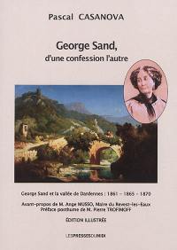 George Sand, d'une confession l'autre : George Sand et la vallée de Dardennes : 1861, 1865, 1870