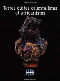Terres cuites orientalistes et africanistes : 1860-1940