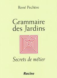 Grammaire des jardins : secrets de métier