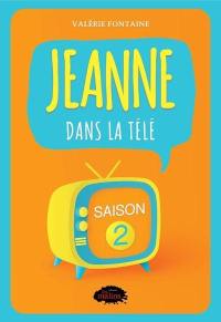 Jeanne.tv. Vol. 2. Jeanne dans la télé. Saison 2