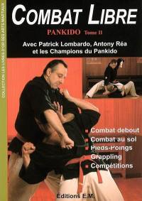 Pankido. Vol. 2. Combat libre : combat debout, combat au sol, pieds-poings, grappling, compétitions