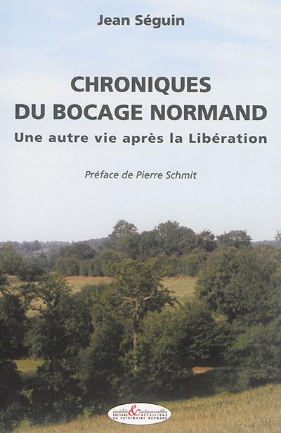 Chroniques du bocage normand : une autre vie après la Libération