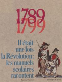 1789-1799, il était une fois la Révolution : les manuels scolaires racontent