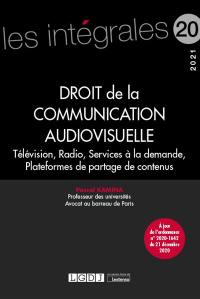 Droit de la communication audiovisuelle : télévision, radio, services à la demande, plateformes de partage de contenus : 2021