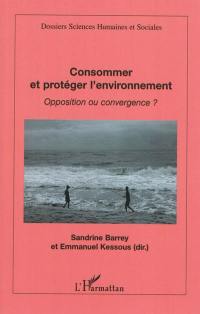 Consommer et protéger l'environnement : opposition ou convergence ?