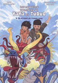 Les nouvelles aventures de Yaya et Tuduo. Vol. 3. Le dragon du fleuve bleu