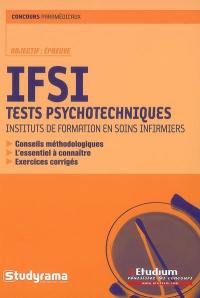 IFSI tests psychotechniques : conseils méthodologiques, l'essentiel à connaître, exercices corrigés