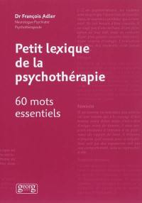 Petit lexique de la psychothérapie : 60 mots essentiels