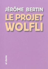 Le projet Wolfli