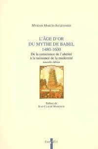 L'âge d'or du mythe de Babel, 1480-1600 : de la naissance de l'altérité à la naissance de la modernité