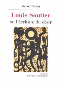 Louis Soutter ou L'écriture du désir