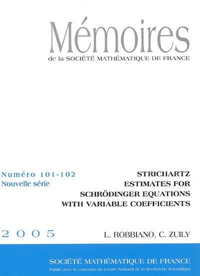 Mémoires de la Société mathématique de France, n° 101-102. Strichartz estimates for Schrödinger equations with variable coefficients