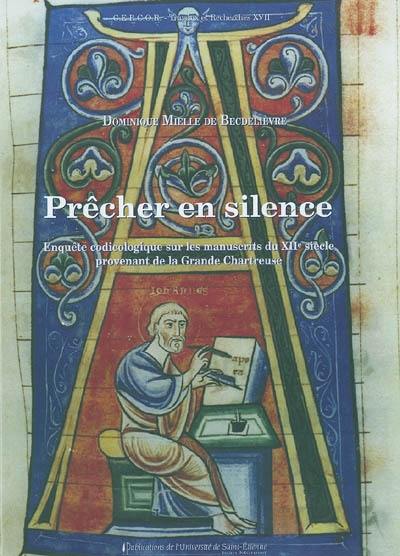 Prêcher en silence : enquête codicologique sur les manuscrits du XIIe siècle provenant de la Grande Chartreuse