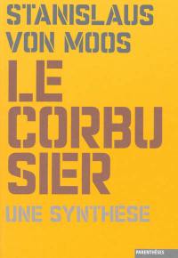 Le Corbusier, une synthèse