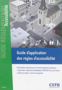 Guide d'application des règles d'accessibilité : habitations, ERP, IOP, lieux de travail, voirie, transports