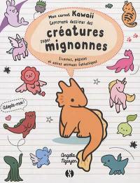 Comment dessiner des créatures super mignonnes : licornes, pégases et autres animaux fantastiques
