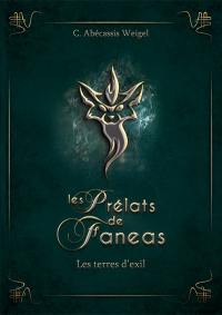 Les prélats de Faneas. Vol. 1. Les terres d'exil