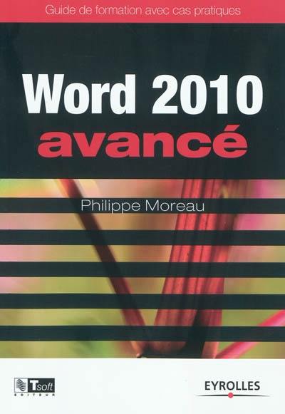 Word 2010 avancé : guide de formation avec cas pratiques