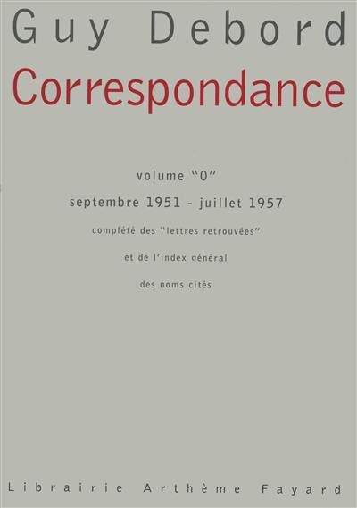 Correspondance. Vol. 0. Septembre 1951-juillet 1957 : complété des lettres retrouvées et de l'index général des noms cités