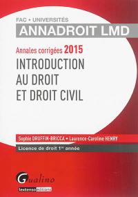 Introduction au droit et droit civil : annales corrigées 2015 : licence de droit 1re année