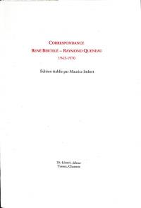 Correspondance : René Bertelé-Raymond Queneau : 1943-1970