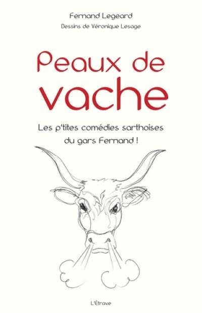 Peaux de vache : les p'tites comédies sarthoises du gars Fernand !