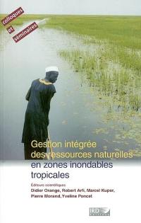 Gestion intégrée des ressources naturelles en zones inondables tropicales : séminaire international, Bamako, 20-23 juin 2000, palais des Congrès